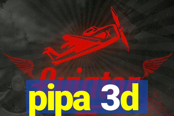 pipa 3d